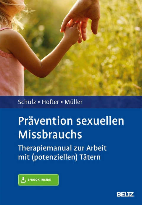 Prävention sexuellen Missbrauchs -  Tina Schulz,  Corinna Hofter,  Jürgen L. Müller