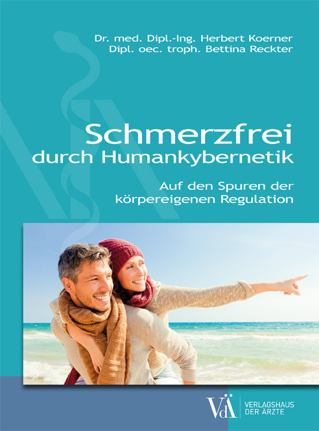 Schmerzfrei durch Humankybernetik - Herbert Koerner, Bettina Reckter