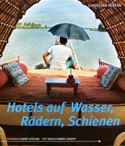 Hotels auf Wasser, Rädern, Schienen - Shelley M Cassidy