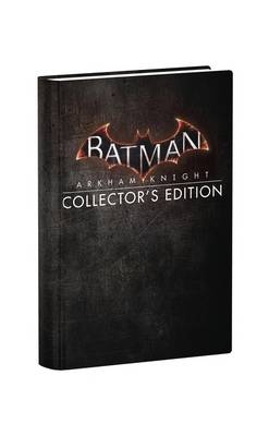 Batman: Arkham Knight Collector's Edition -  BradyGames