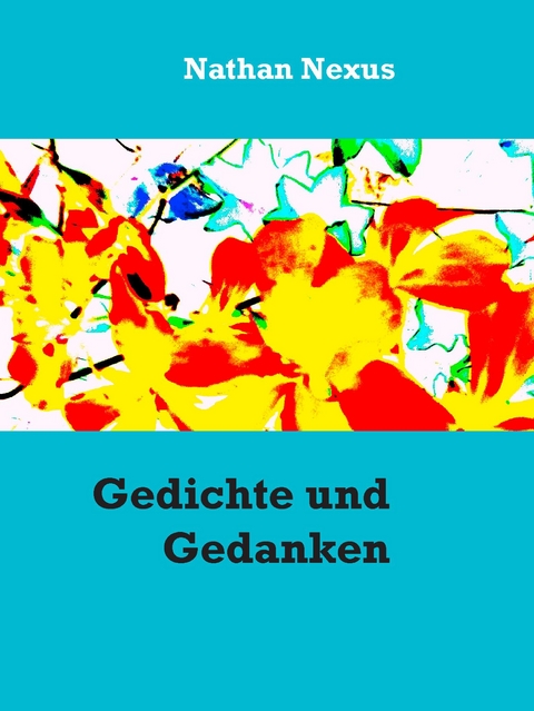 Gedichte und Gedanken - Nathan Nexus