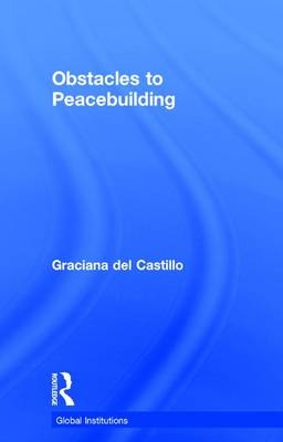 Obstacles to Peacebuilding -  Graciana del Castillo