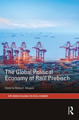 Global Political Economy of Raul Prebisch - 