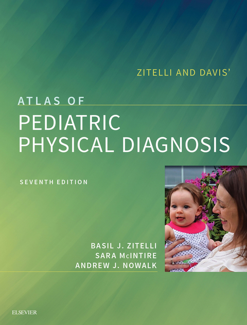 Zitelli and Davis' Atlas of Pediatric Physical Diagnosis E-Book -  Sara C. McIntire,  Andrew J Nowalk,  Basil J. Zitelli