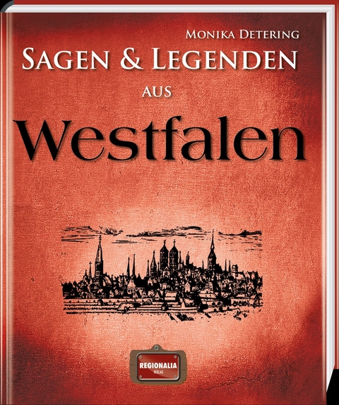 Sagen und Legenden aus Westfalen - Monika Detering