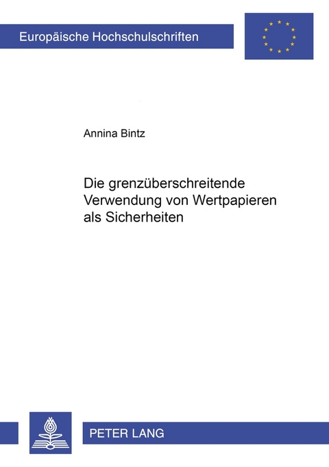 Die grenzüberschreitende Verwendung von Wertpapieren als Sicherheiten - Annina Bintz