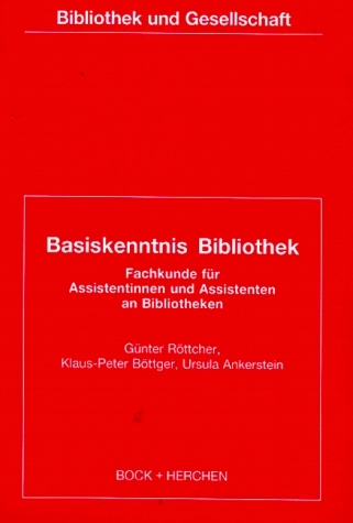 Basiskenntnis Bibliothek - Günter Röttcher, Klaus P Böttger, Ursula Ankerstein