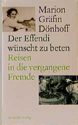 Der Effendi wünscht zu beten - Marion Dönhoff