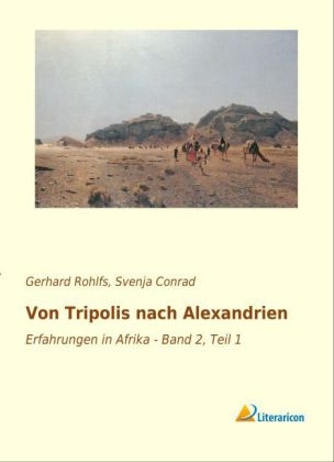 Von Tripolis nach Alexandrien - Gerhard Rohlfs