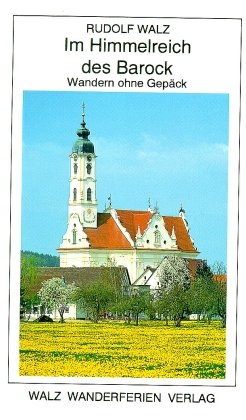 Im Himmelreich des Barock. Von Biberach nach Ochsenhausen (Wandern ohne Gepäck) - Rudolf Walz