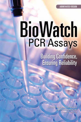 BioWatch PCR Assays -  National Research Council,  Institute of Medicine,  Board on Health Sciences Policy,  Division on Earth and Life Studies,  Board on Life Sciences