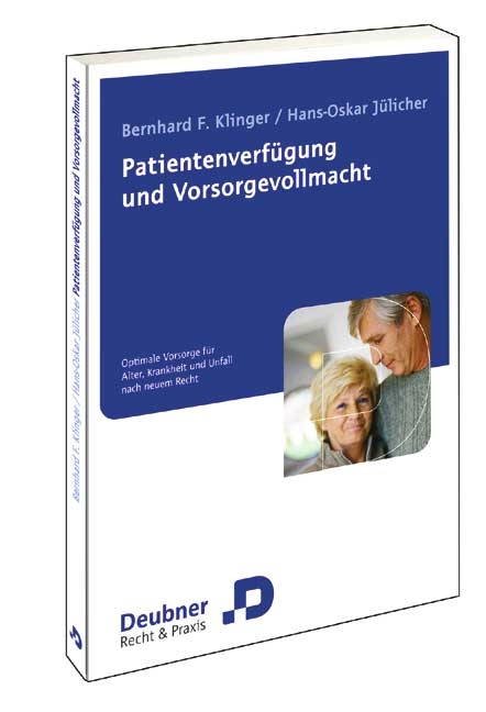 Patientenverfügung und Vorsorgevollmacht - Hans O Jülicher, Bernhard F Klinger