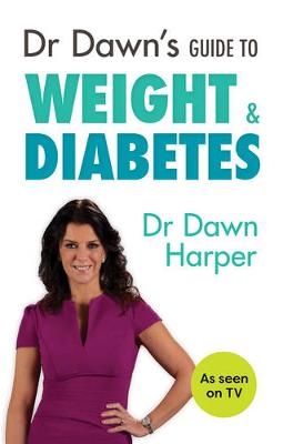 Dr Dawn's Guide to Weight & Diabetes - Dawn Harper