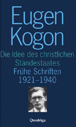 Gesammelte Schriften Eugen Kogon (Gesamtwerk) / Die Idee des christlichen Ständestaates - 