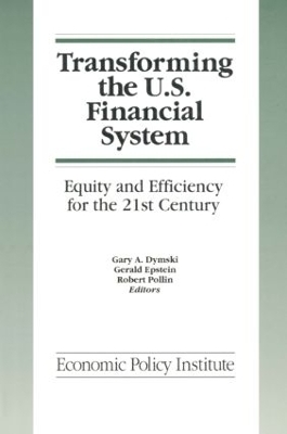 Transforming the U.S. Financial System: An Equitable and Efficient Structure for the 21st Century - Gary Dymski, Gerald Epstein, Robert Pollin