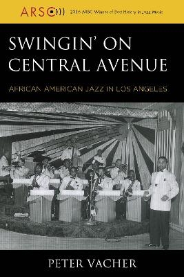 Swingin' on Central Avenue - Peter Vacher