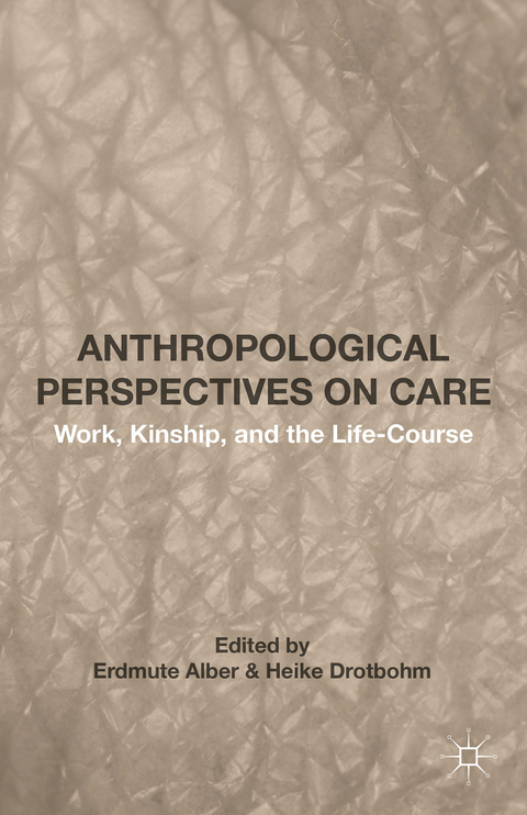 Anthropological Perspectives on Care - Erdmute Alber