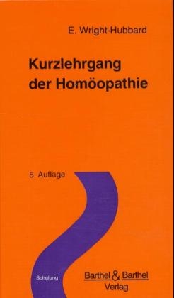 Kurzlehrgang der Homöopathie - Elisabeth Wright-Hubbard