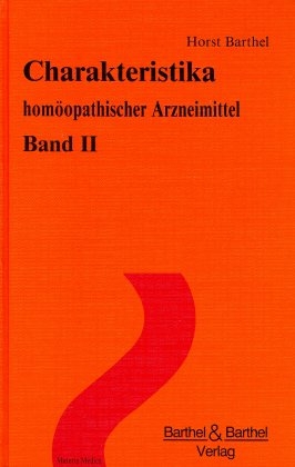 Charakteristika homöopathischer Arzneimittel - Horst Barthel