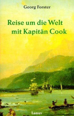 Reise um die Welt mit Kapitän Cook - Georg Forster