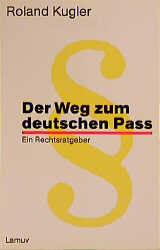 Der Weg zum deutschen Pass - Roland Kugler