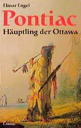 Pontiac - Häuptling der Ottawa - Elmar Engel