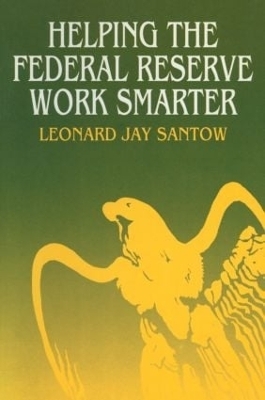 Helping the Federal Reserve Work Smarter - Leonard Jay Santow