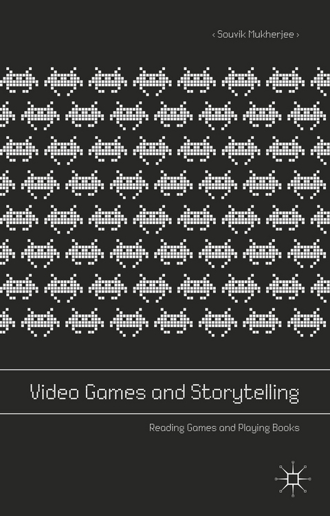 Video Games and Storytelling - Souvik Mukherjee