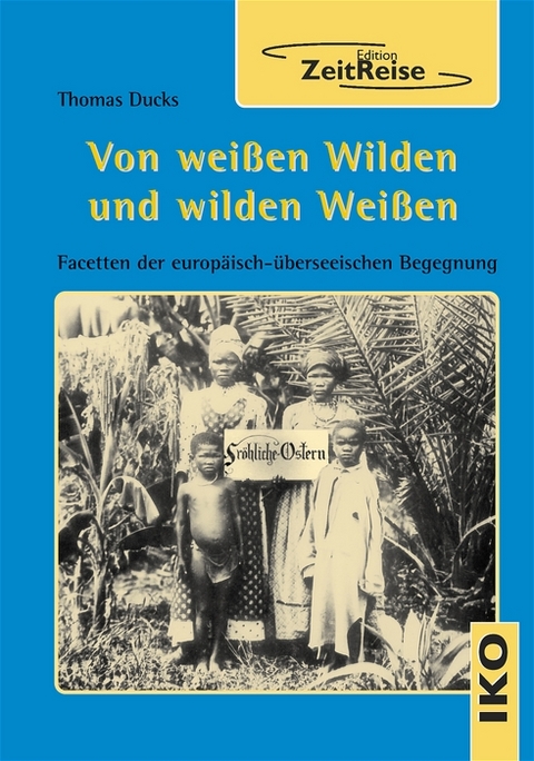 Von weißen Wilden und wilden Weißen - Thomas Ducks