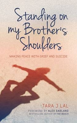 Standing on My Brother's Shoulders - Tara J. Lal