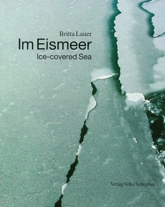 Im Eismeer /Ice-covered Sea - Britta Lauer