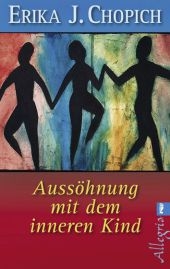 Aussöhnung mit dem inneren Kind - Erika J Chopich, Margaret Paul