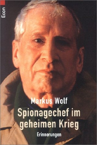 Spionagechef im geheimen Krieg - Markus Wolf