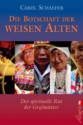 Die Botschaft der weisen Alten - Carol Schaefer