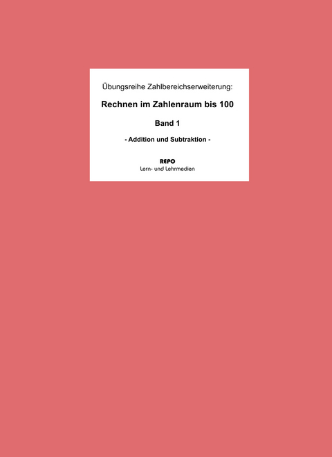 Rechnen im Zahlenraum bis 100 - Band 1 - Ralf Regendantz