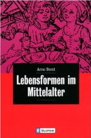 Lebensformen im Mittelalter - Arno Borst