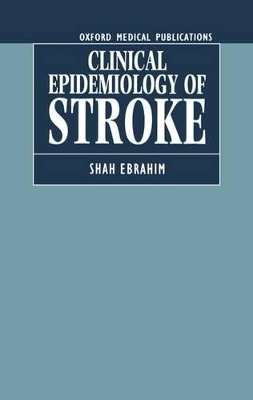 The Clinical Epidemiology of Stroke - Shah Ebrahim