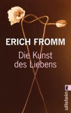 Die Kunst des Liebens - Erich Fromm