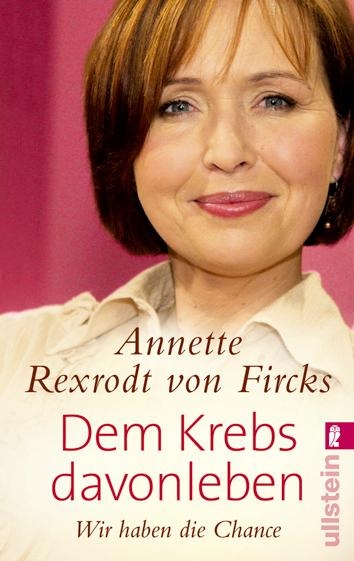 Dem Krebs davonleben - Annette Rexrodt von Fircks