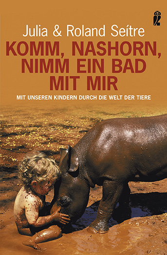 Komm, Nashorn, nimm ein Bad mit mir - Julia Seitre, Roland Seitre