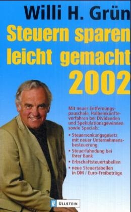 Steuern sparen leicht gemacht 2002 - Willi H. Grün