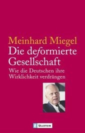 Die deformierte Gesellschaft - Meinhard Miegel