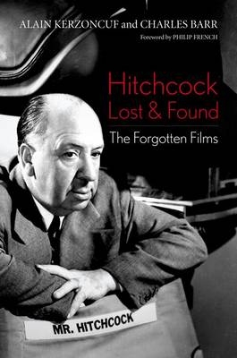 Hitchcock Lost and Found - Alain Kerzoncuf, Charles Barr, Philip French