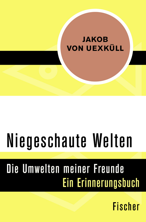 Niegeschaute Welten - Jakob von Uexküll