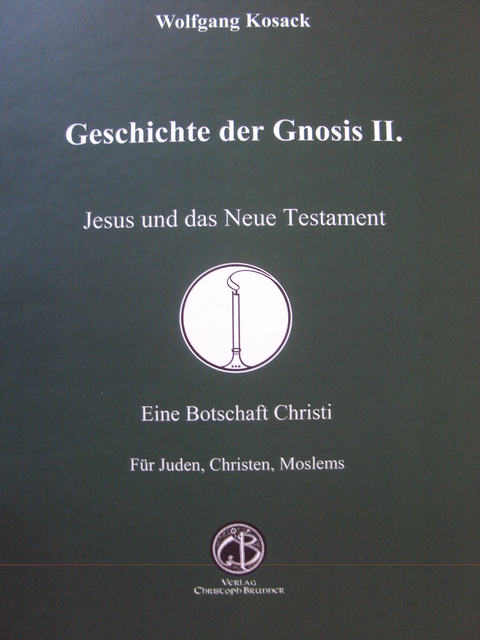 Jesus und das neue Testament (Geschichte der Gnosis II.) - Wolfgang Kosack