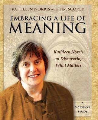 Embracing a Life of Meaning - Kathleen Norris