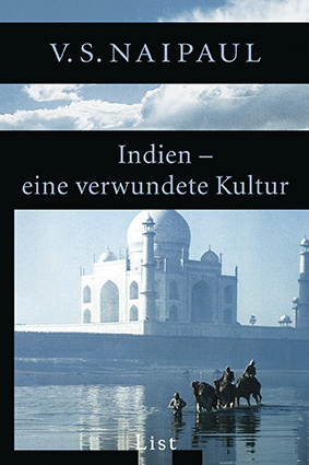 Indien - eine verwundete Kultur - V S Naipaul