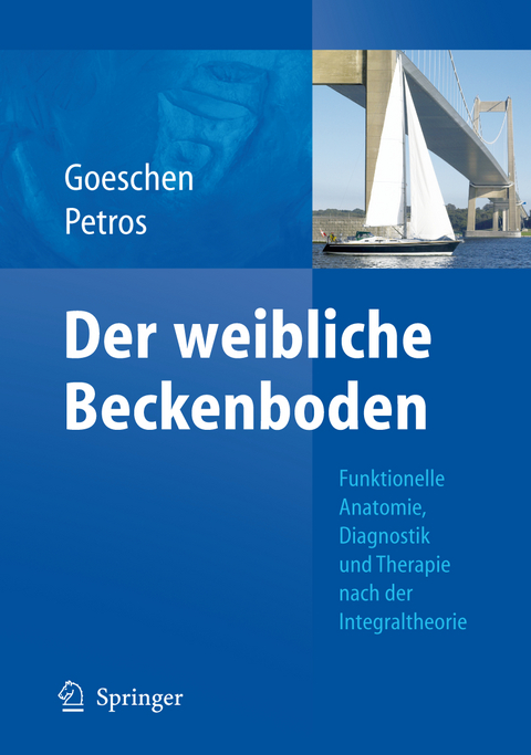 Der weibliche Beckenboden - Klaus Goeschen, Peter E. Papa Petros