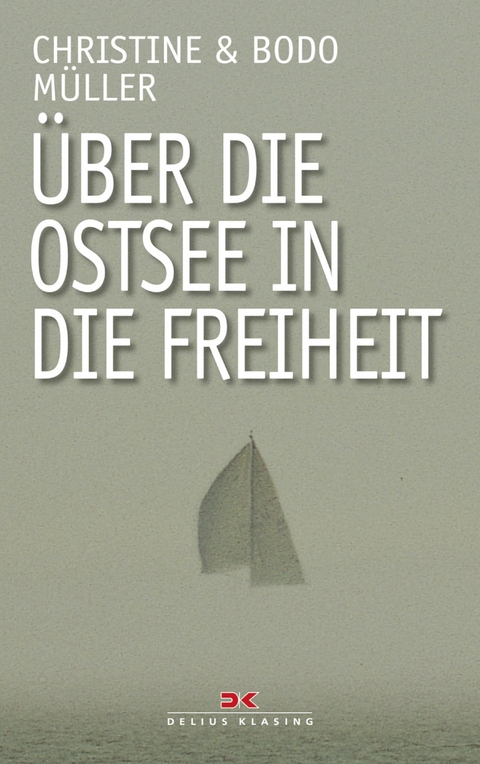 Über die Ostsee in die Freiheit - Bodo Müller