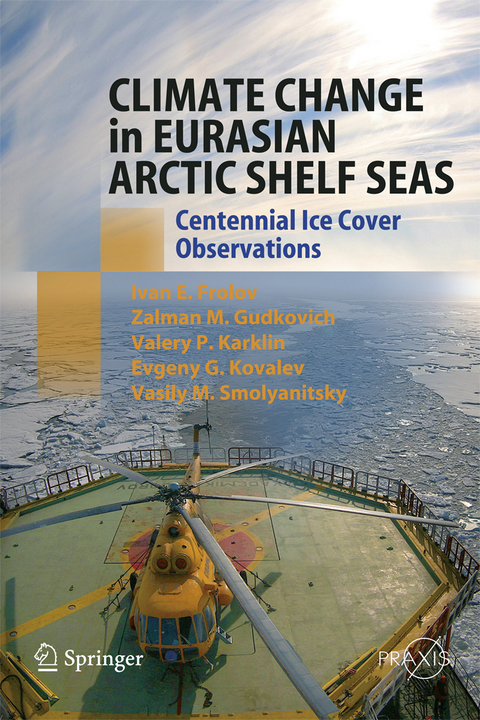 Climate Change in Eurasian Arctic Shelf Seas - Ivan E. Frolov, Zalmann M. Gudkovich, Valery P. Karklin, Evgeny G. Kovalev, Vasily M. Smolyanitsky